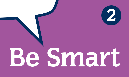 The words ‘Be Smart’ with a speech bubble and the number 2.